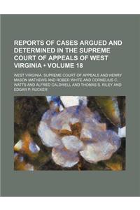 Reports of Cases Argued and Determined in the Supreme Court of Appeals of West Virginia (Volume 18)
