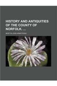 History and Antiquities of the County of Norfolk.