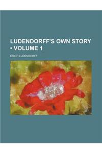 Ludendorff's Own Story (Volume 1)