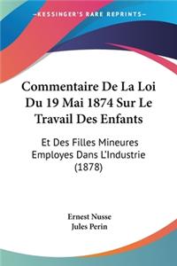 Commentaire De La Loi Du 19 Mai 1874 Sur Le Travail Des Enfants