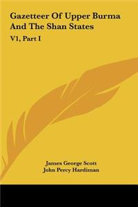 Gazetteer of Upper Burma and the Shan States