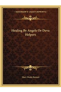 Healing by Angels or Deva Helpers