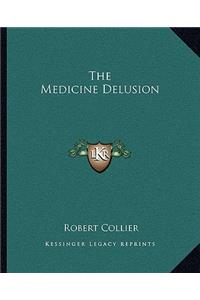 The Medicine Delusion