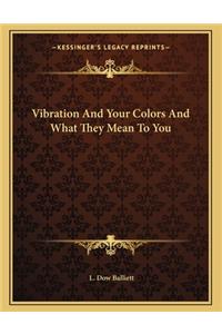 Vibration and Your Colors and What They Mean to You