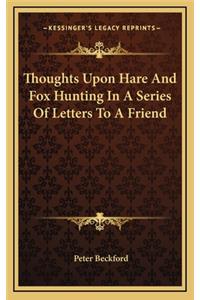 Thoughts Upon Hare and Fox Hunting in a Series of Letters to a Friend