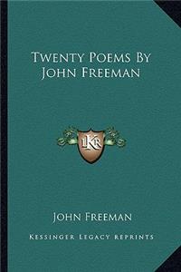 Twenty Poems by John Freeman