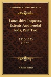 Lancashire Inquests, Extents And Feudal Aids, Part Two