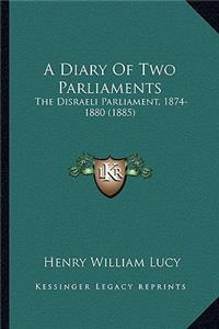 Diary of Two Parliaments a Diary of Two Parliaments