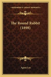 Round Rabbit (1898) the Round Rabbit (1898)