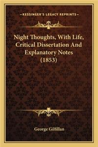 Night Thoughts, With Life, Critical Dissertation And Explanatory Notes (1853)