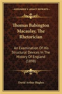Thomas Babington Macaulay, The Rhetorician
