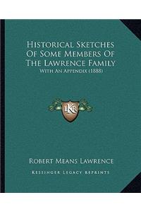 Historical Sketches of Some Members of the Lawrence Family