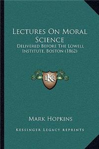 Lectures On Moral Science