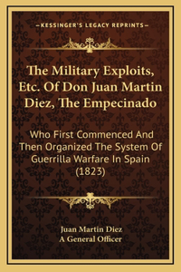 Military Exploits, Etc. Of Don Juan Martin Diez, The Empecinado