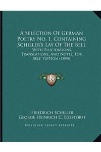 A Selection Of German Poetry No. 1, Containing Schiller's Lay Of The Bell