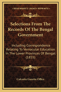 Selections From The Records Of The Bengal Government