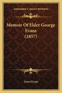 Memoir Of Elder George Evans (1857)