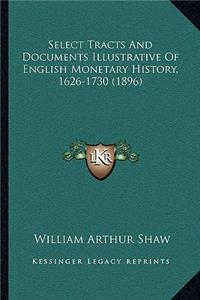 Select Tracts And Documents Illustrative Of English Monetary History, 1626-1730 (1896)