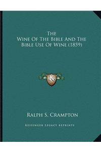 Wine Of The Bible And The Bible Use Of Wine (1859)