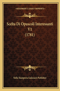 Scelta Di Opuscoli Interessanti V1 (1781)