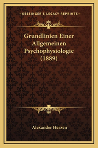 Grundlinien Einer Allgemeinen Psychophysiologie (1889)