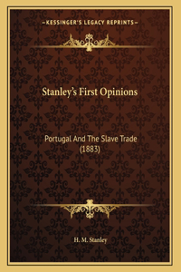 Stanley's First Opinions
