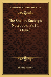 Shelley Society's Notebook, Part 1 (1886)