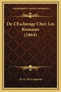 De L'Esclavage Chez Les Romains (1864)