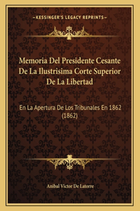 Memoria del Presidente Cesante de La Ilustrisima Corte Superior de La Libertad