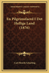 En Pilgrimsfaerd I Det Hellige Land (1876)