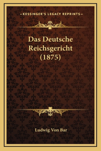 Das Deutsche Reichsgericht (1875)