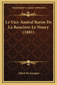 Le Vice-Amiral Baron De La Ronciere-Le Noury (1881)
