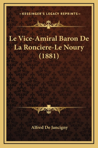 Le Vice-Amiral Baron De La Ronciere-Le Noury (1881)