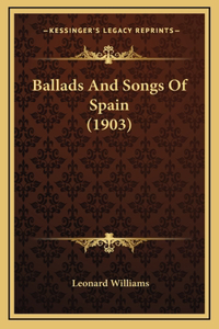 Ballads And Songs Of Spain (1903)