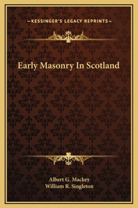 Early Masonry In Scotland