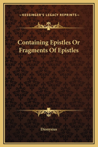 Containing Epistles Or Fragments Of Epistles