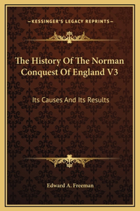 The History Of The Norman Conquest Of England V3