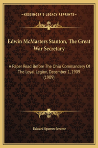 Edwin McMasters Stanton, The Great War Secretary