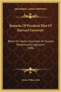 Remarks Of President Eliot Of Harvard University