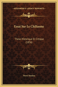 Essai Sur Le Chiliasme: These Historique Et Critique (1856)