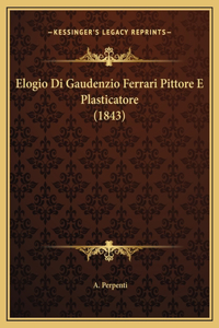 Elogio Di Gaudenzio Ferrari Pittore E Plasticatore (1843)