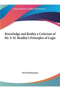 Knowledge and Reality a Criticism of Mr. F. H. Bradley's Principles of Logic