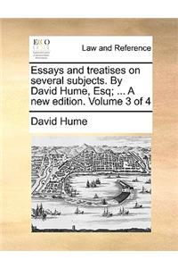 Essays and Treatises on Several Subjects. by David Hume, Esq; ... a New Edition. Volume 3 of 4