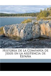 Historia de La Compania de Jesus En La Asistencia de Espana Volume 4
