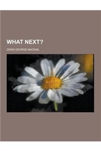 What Next?