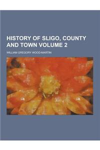 History of Sligo, County and Town Volume 2