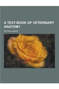 A Text-Book of Veterinary Anatomy