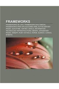 Frameworks: Frameworks de Java, Frameworks Multimedia, Frameworks Para Aplicaciones Web, Active Server Pages, Quicktime, ASP.Net,