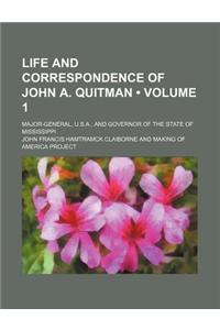 Life and Correspondence of John A. Quitman (Volume 1 ); Major-General, U.S.A., and Governor of the State of Mississippi