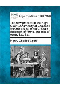 The New Practice of the High Court of Admiralty of England